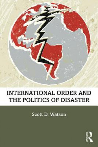 Kniha International Order and the Politics of Disaster Watson