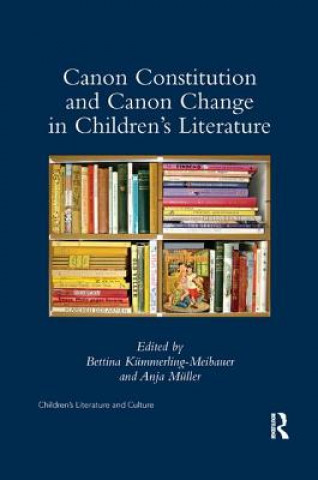 Könyv Canon Constitution and Canon Change in Children's Literature Bettina Kummerling-Meibauer