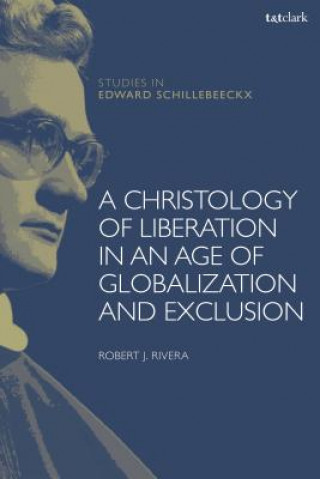 Kniha Christology of Liberation in an Age of Globalization and Exclusion Rivera