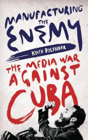 Książka Manufacturing the Enemy Keith Bolender