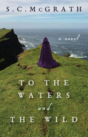 Kniha To the Waters and the Wild McGrath S.C. McGrath