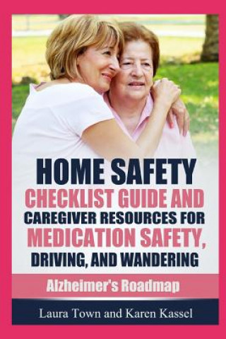 Könyv Home Safety Checklist Guide and Caregiver Resources for Medication Safety, Driving, and Wandering Karen Hoffman
