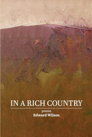 Carte In a Rich Country: poems Edward Wilson
