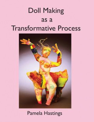 Knjiga Doll Making as a Transformative Process Pamela Hastings