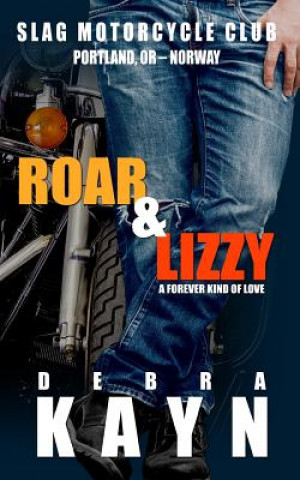 Carte Roar & Lizzy: A Forever Kind of Love Debra Kayn