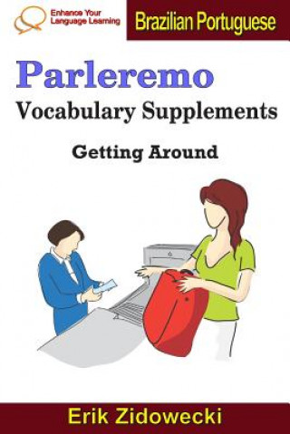 Könyv Parleremo Vocabulary Supplements - Getting Around - Brazilian Portuguese Erik Zidowecki