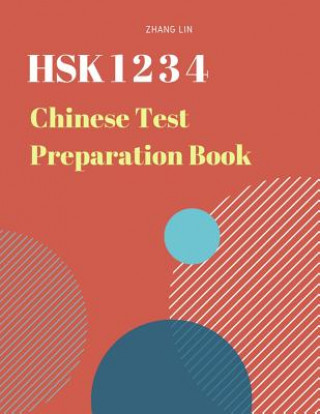 Kniha Hsk 1 2 3 4 Chinese List Preparation Book: Practice New 2019 Standard Course Study Guide for Hsk Test Level 1,2,3,4 Exam. Full 1,200 Vocab Flash Cards Zhang Lin