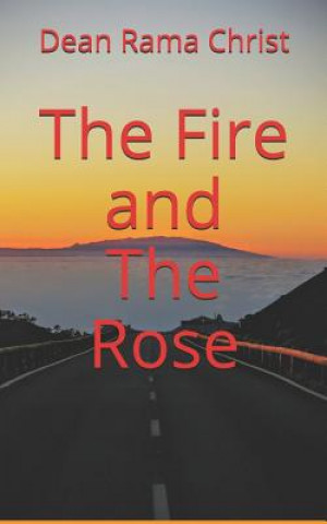 Книга The Fire and The Rose Dean Rama Christ