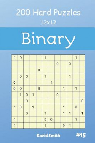 Kniha Binary Puzzles - 200 Hard Puzzles 12x12 Vol.15 David Smith