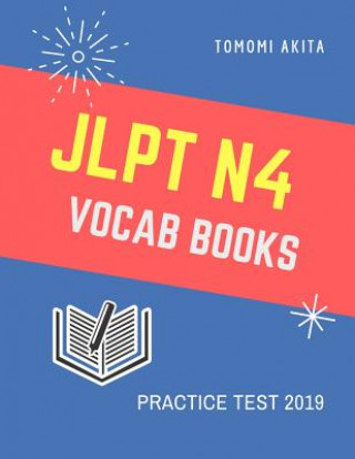 Kniha JLPT N4 Vocab Books Practice Test 2019: Practice reading full vocabulary flash cards for New Japanese Language Proficiency Test N4, N5 with Kanji, Kan Tomomi Akita