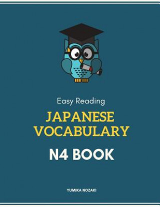 Carte Easy Reading Japanese Vocabulary N4 Book: New 2019 Full Vocab Flash Cards Study Guide for Practice Japanese Language Proficiency Test Prep with Kanji, Yumika Nozaki