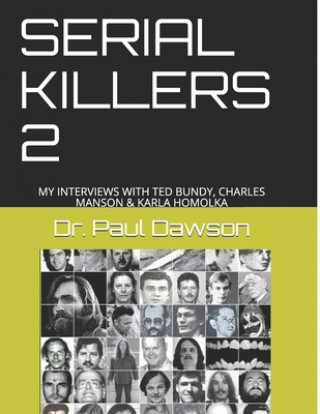 Carte Serial Killers 2: My Interviews with Ted Bundy, Charles Manson & Karla Homolka Dr Paul Dawson