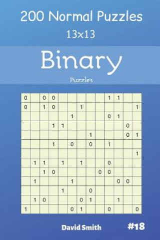 Kniha Binary Puzzles - 200 Normal Puzzles 13x13 Vol.18 David Smith