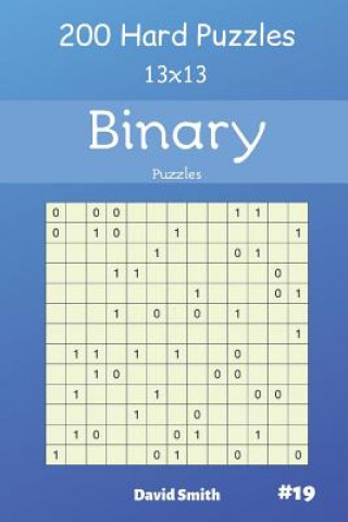 Könyv Binary Puzzles - 200 Hard Puzzles 13x13 Vol.19 David Smith