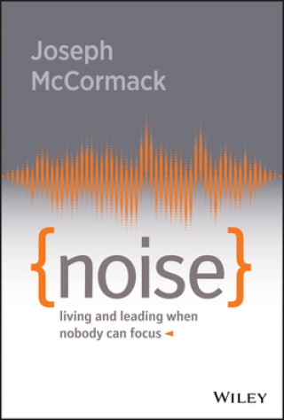 Buch Noise - Living and Leading When Nobody Can Focus Joseph McCormack