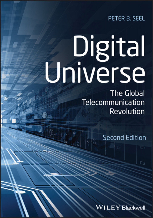 Könyv Digital Universe - The Global Telecommunication Revolution, Second Edition Peter B. Seel