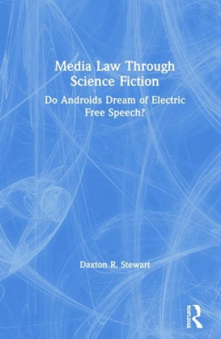 Carte Media Law Through Science Fiction Daxton (Texas Christian University USA) Stewart
