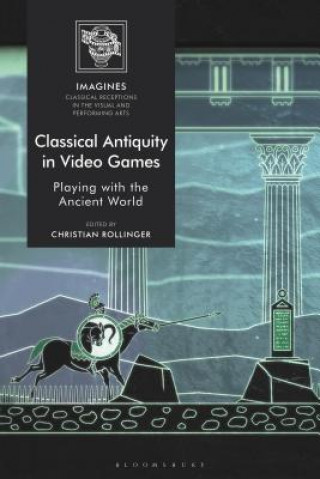 Kniha Classical Antiquity in Video Games ROLLINGER CHRISTIAN