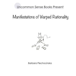 Livro Manifestations of Warped Rationality Barbara Piechocinska