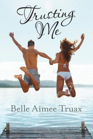 Knjiga Trusting Me BELLE AIMEE TRUAX