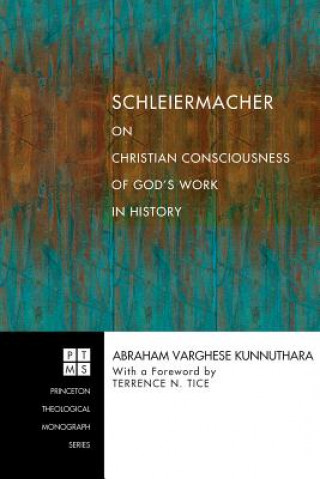 Knjiga Schleiermacher on Christian Consciousness of God's Work in History Kunnuthara Abraham Varghese Kunnuthara