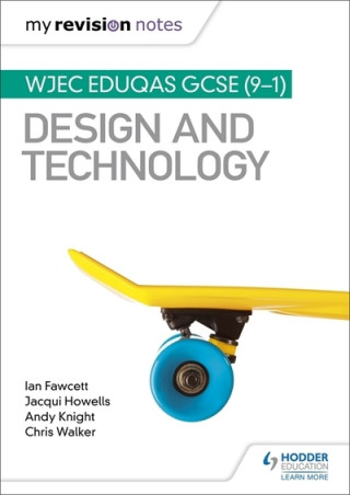 Kniha My Revision Notes: WJEC Eduqas GCSE (9-1) Design and Technology Ian Fawcett