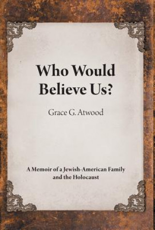 Kniha Who Would Believe Us? Atwood Grace G. Atwood