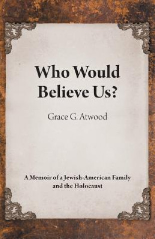 Kniha Who Would Believe Us? Atwood Grace G. Atwood