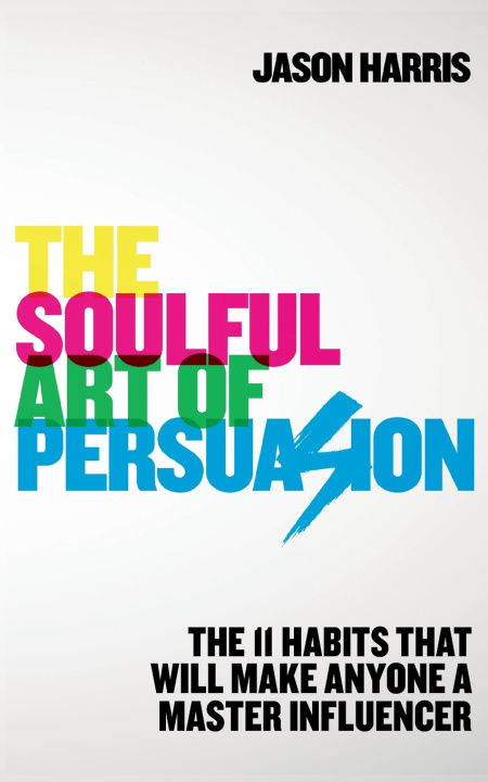 Книга Soulful Art of Persuasion Jason Harris