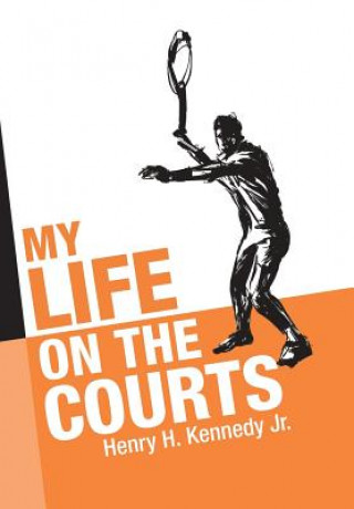 Knjiga My Life on the Courts Kennedy Jr. Henry H. Kennedy Jr.