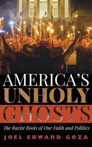 Kniha America's Unholy Ghosts Goza Joel Edward Goza