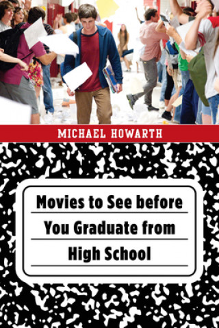 Carte Movies to See before You Graduate from High School Michael Howarth