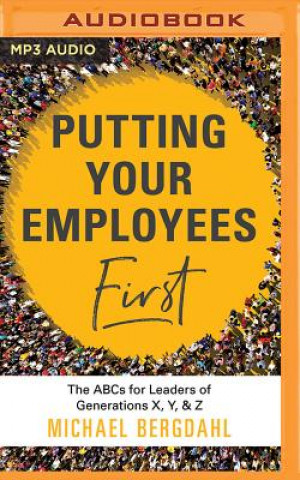 Audio PUTTING YOUR EMPLOYEES FIRST MICHAEL BERGDAHL