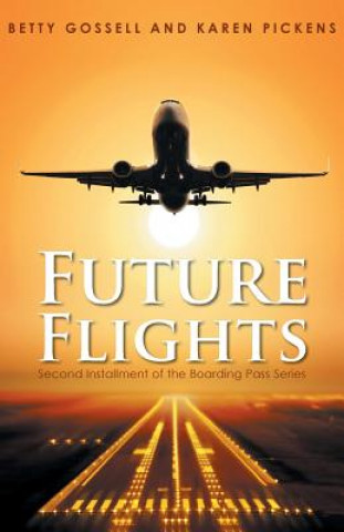 Könyv Future Flights Betty Gossell and Karen Pickens