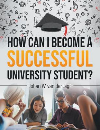 Kniha How Can I Become a Successful University Student? van der Jagt Johan W van der Jagt