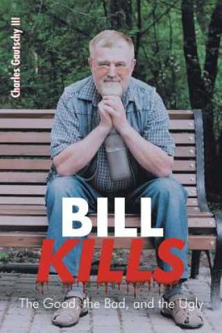 Knjiga Bill Kills Gautschy III Charles Gautschy III