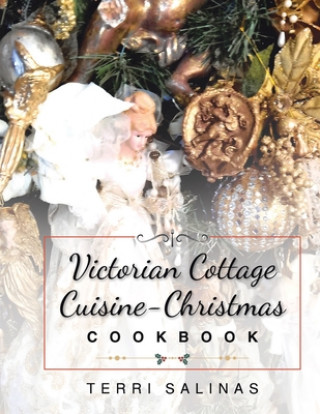 Książka Victorian Cottage Cuisine-Christmas Cookbook Salinas Terri Salinas