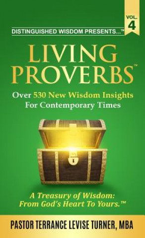 Knjiga Distinguished Wisdom Presents . . . Living Proverbs-Vol. 4 Turner Terrance Levise Turner