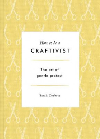 Book How to be a Craftivist Sarah Corbett