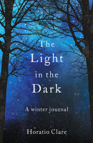 Könyv Light in the Dark Horatio Clare