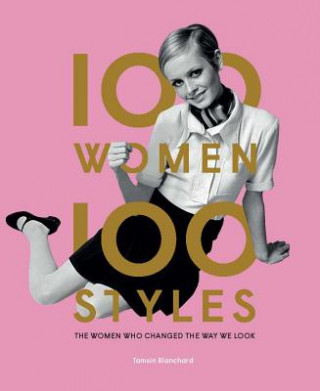 Kniha 100 Women * 100 Styles Tamsin Blanchard