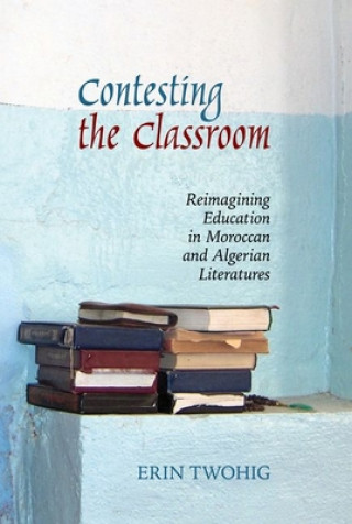 Книга Contesting the Classroom Erin Twohig