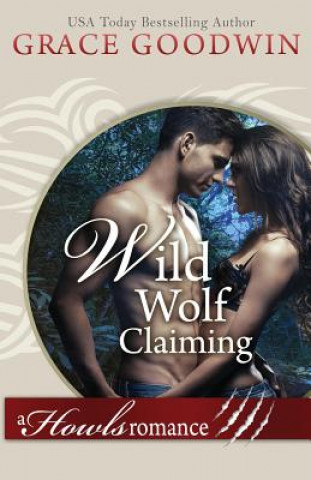 Книга Wild Wolf Claiming Goodwin Grace Goodwin