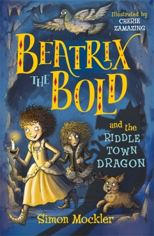 Kniha Beatrix the Bold and the Riddletown Dragon Simon Mockler