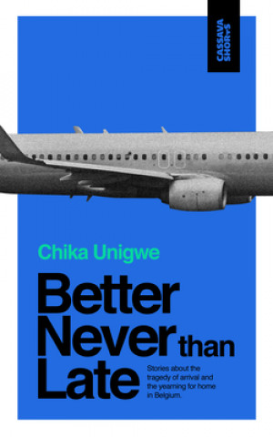 Book Better Never Than Late Chika Unigwe