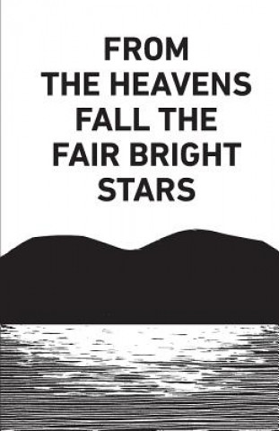 Kniha From the Heavens Fall the Fair Bright Stars 