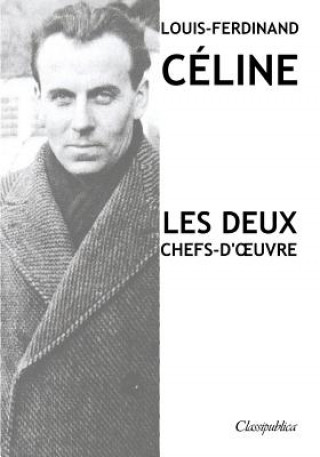 Kniha Louis-Ferdinand Celine - Les deux chefs-d'oeuvre Celine Louis-Ferdinand Celine