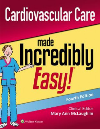 Könyv Cardiovascular Care Made Incredibly Easy Mary Ann McLaughlin