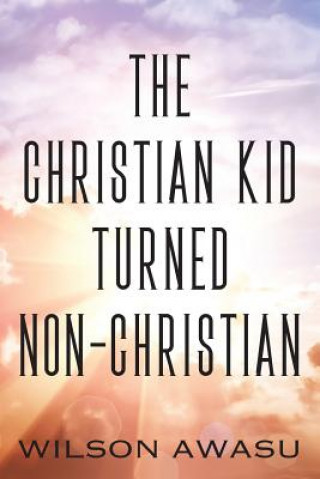 Carte Christian Kid Turned Non-Christian Awasu Wilson Awasu