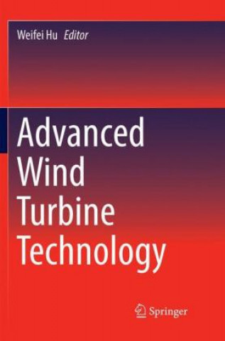 Könyv Advanced Wind Turbine Technology Weifei Hu